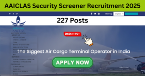 AAICLAS Security Screener Recruitment 2025-Apply Online for 227 Posts